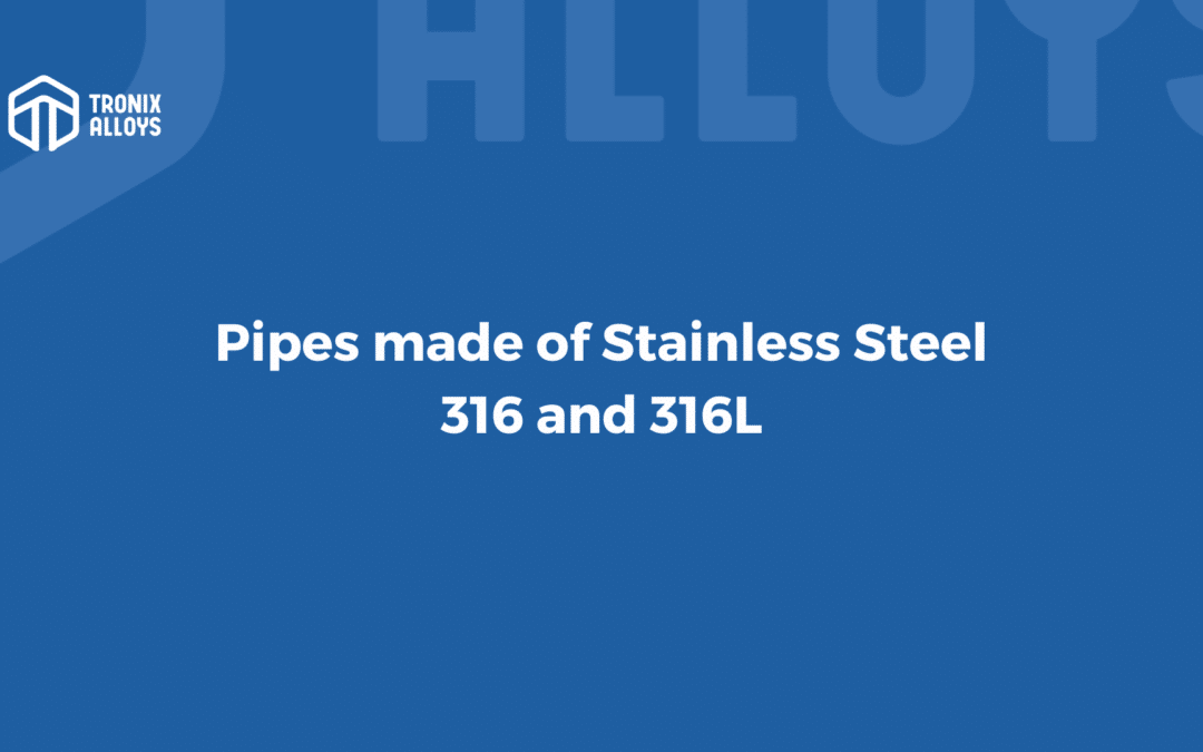 Stainless Steel 316 vs 316L Pipes