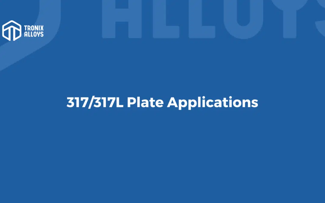 Applications Of 317/317L Plate