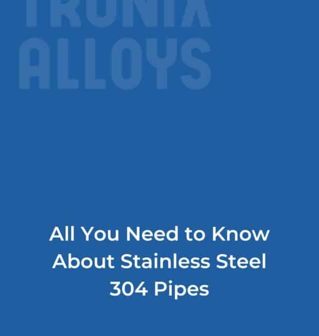 All You Need to Know About Stainless Steel Welded Pipes