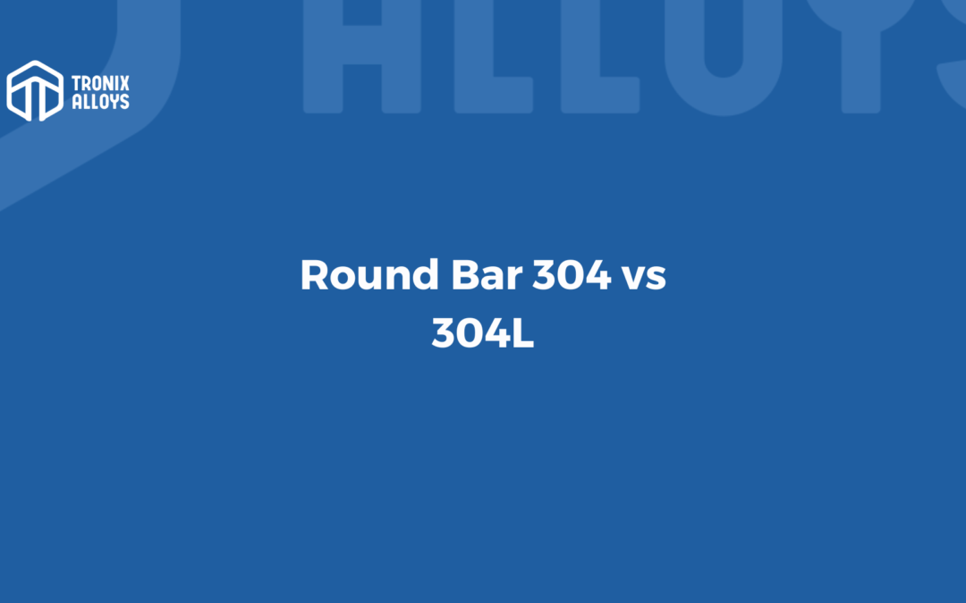 304 vs 304L Round Bar